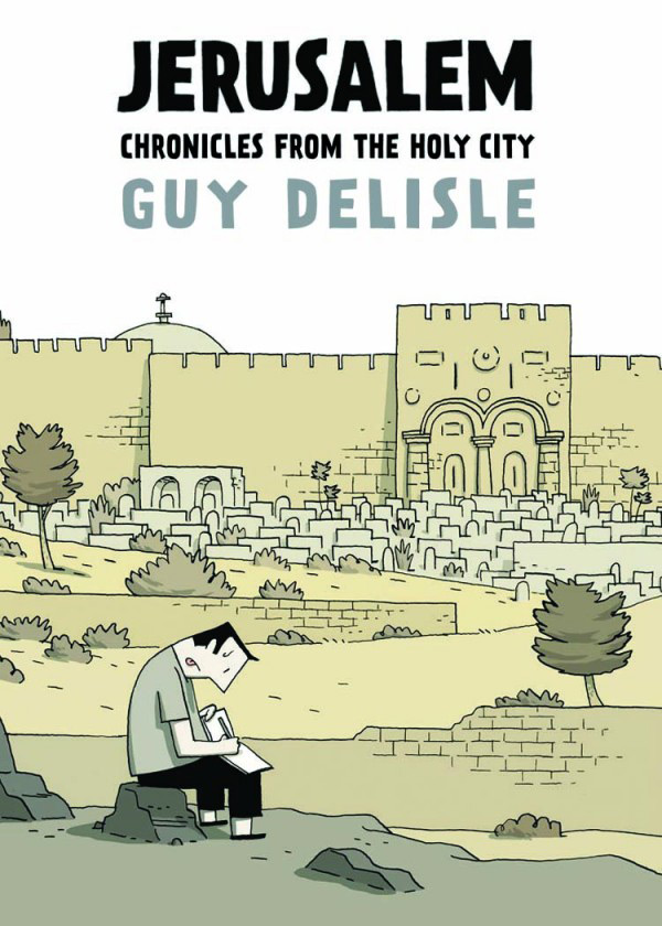 Jerusalem: Chronicles from the Holy City - Guy Delilse