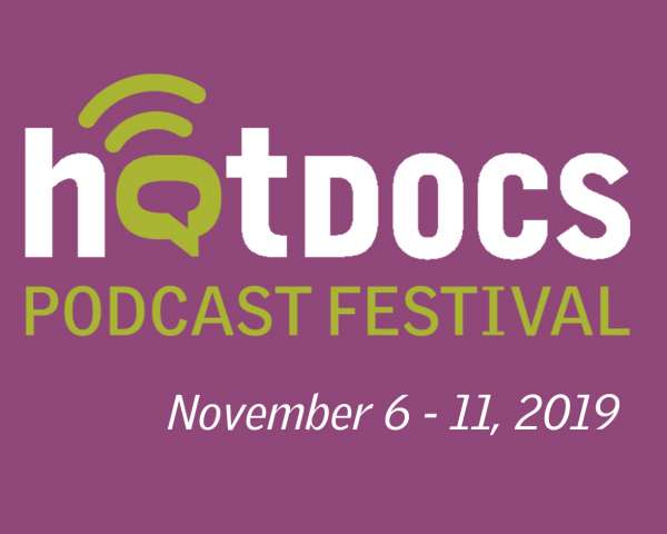 Hot Docs Podcast Festival 2019