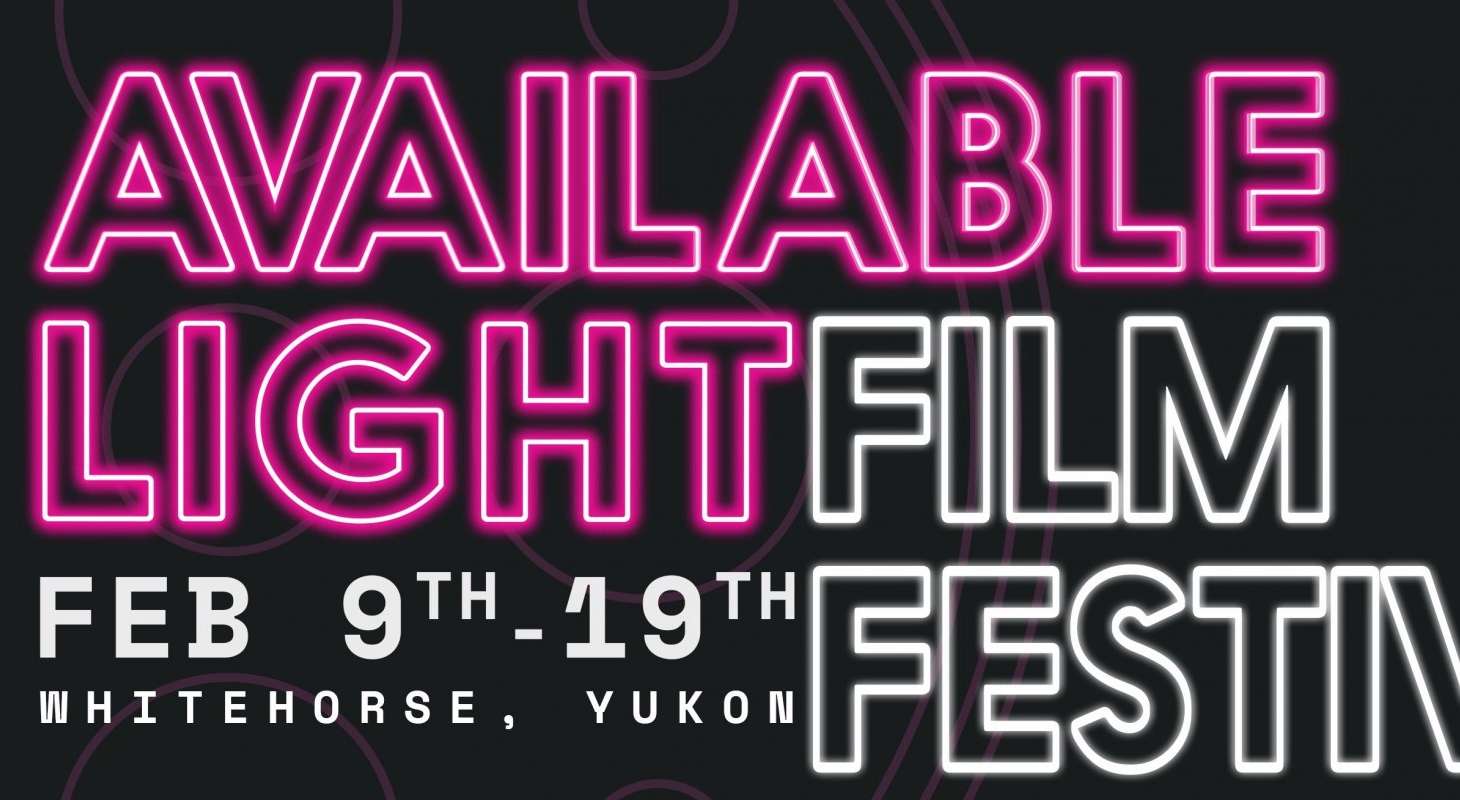 Available Light Film Festival, Whitehorse, Yukon festival report