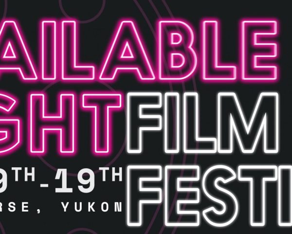 Available Light Film Festival, Whitehorse, Yukon festival report